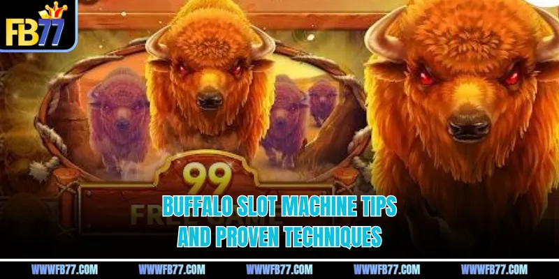 Buffalo slot machine tips and proven techniques