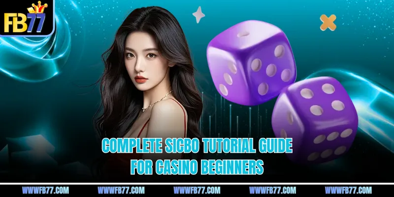 Complete Sicbo tutorial guide for casino beginners