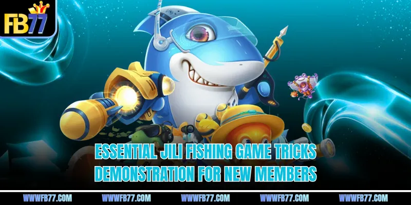 Essential JILI fishing game tricks demonstration for new members