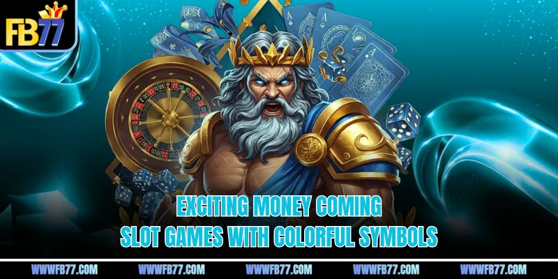 Exciting money coming slot games with colorful symbols