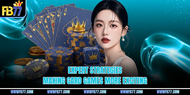 Expert strategies making card games more exciting