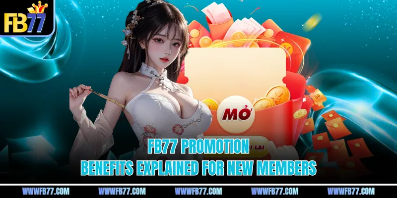 FB77 promotion benefits explained for new members