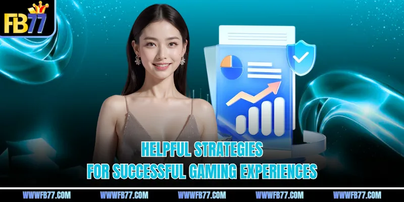 Helpful strategies for successful gaming experiences