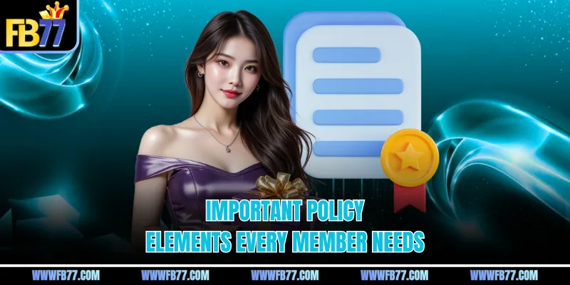 Important policy elements every member needs