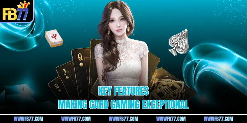 Key features making card gaming exceptional