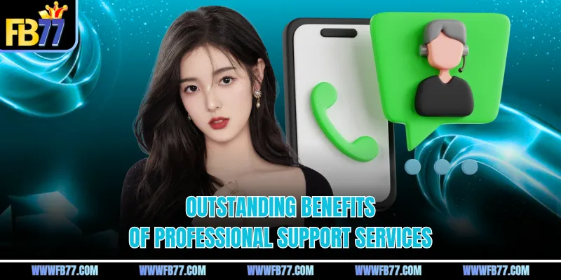 Outstanding benefits of professional support services