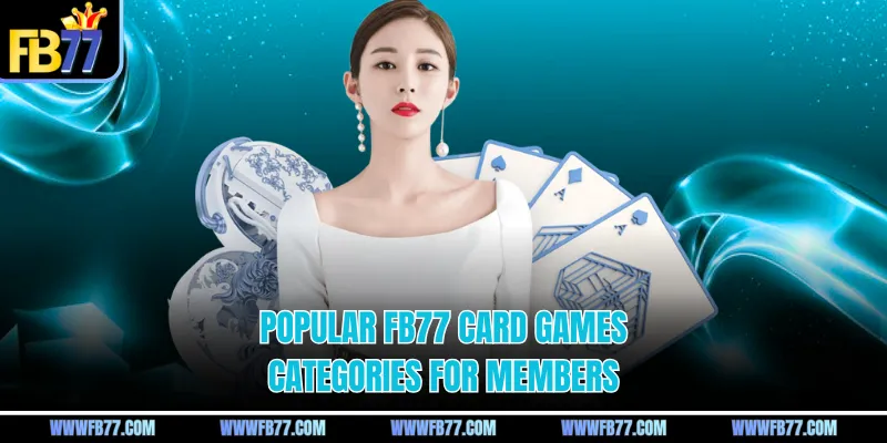 Popular FB77 card games categories for members