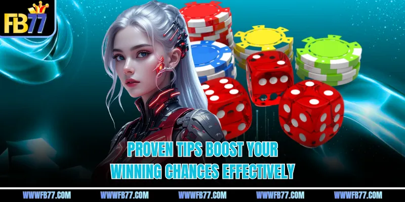 Proven tips boost your winning chances effectively