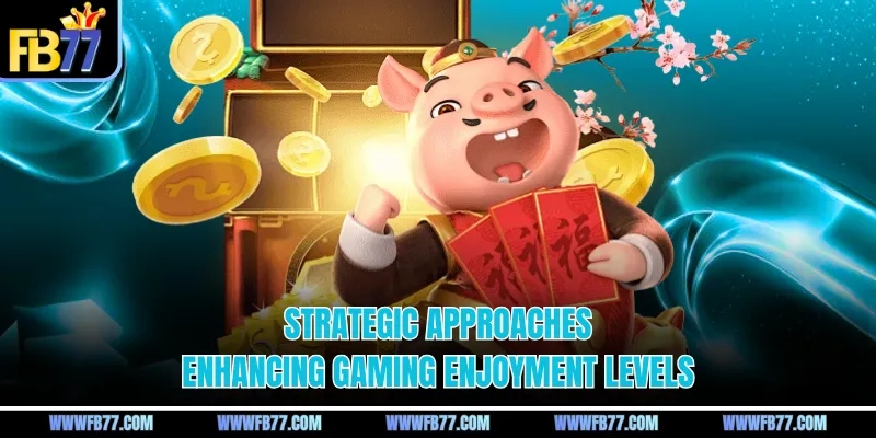 Strategic approaches enhancing gaming enjoyment levels